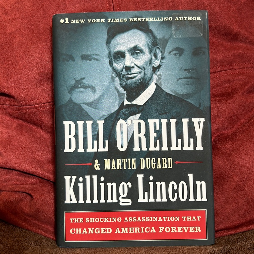 Bill O’Reilly and Martin Dugard KILLING LINCOLN, The Shocking Assassination